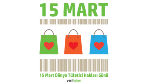 15 Mart Dünya Tüketici Hakları Günü