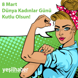 8 Mart Dünya Kadınlar Günü Kutlus Olsun