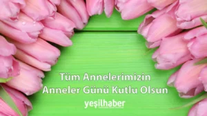 Anneler Günü Kutlu Olsun