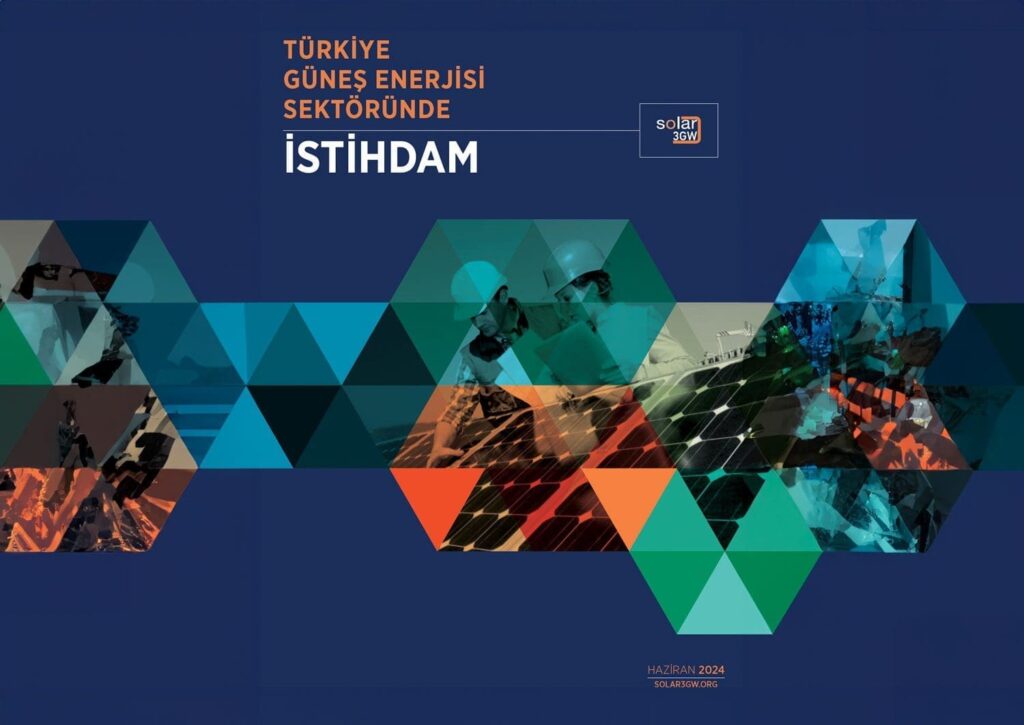 Güneş enerjisi sektöründe istihdam Solar3GW raporu YEKA projeleri ve istihdam
