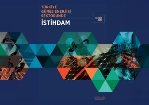 Güneş enerjisi sektöründe istihdam Solar3GW raporu YEKA projeleri ve istihdam