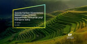 Sınırda Karbon Düzenlemesi Mekanizması (CBAM) kapsamında Türkiye’de yeşil hidrojene bakış EY Türkiye Mart 2025