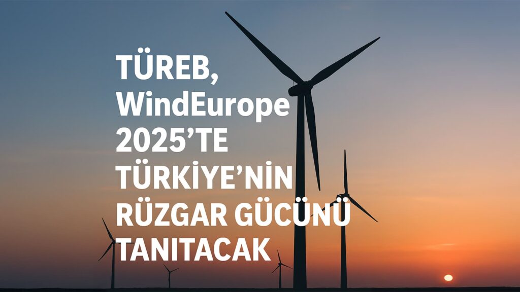 Türkiye rüzgar enerjisi tanıtımı WindEurope 2025 TÜREB oturumu Rüzgar enerjisinde uluslararası işbirliği