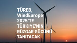 Türkiye rüzgar enerjisi tanıtımı WindEurope 2025 TÜREB oturumu Rüzgar enerjisinde uluslararası işbirliği